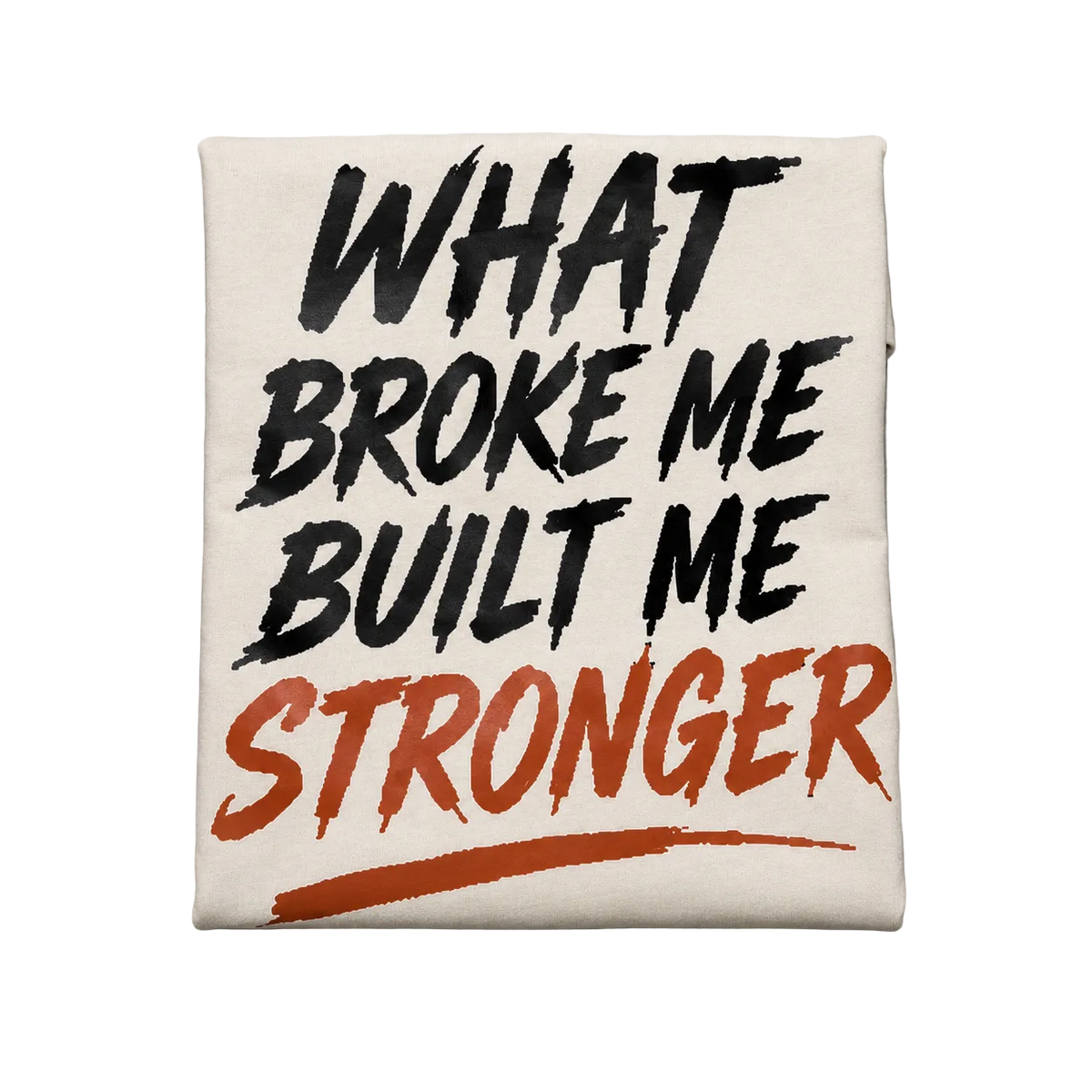 A square canvas tote bag with the text 'WHAT BROKE ME BUILT ME STRONGER' printed on it. The text is styled in a distressed brush font, with 'WHAT' and 'BUILT ME' in black and 'STRONGER' in a terracotta orange-red color.